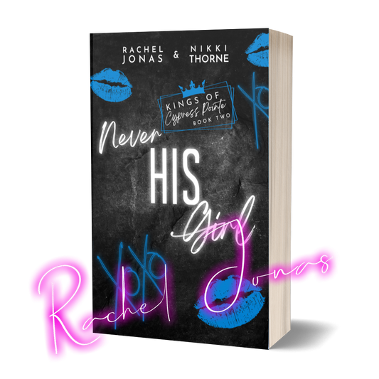 NEVER HIS GIRL - Kings of Cypress Pointe, book 2 (signed paperback)